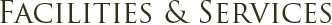 Facilities & Services
